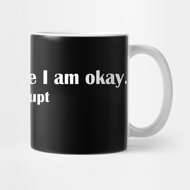 I am acting like I am okay by Horisondesignz